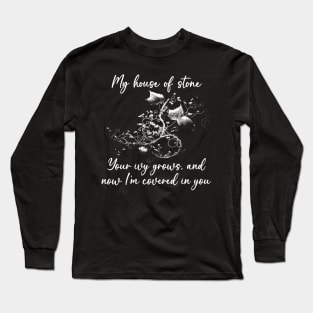 My House Of Stone Your Ivy Grows And Now I'm Covered In You Beauty Flowers Long Sleeve T-Shirt